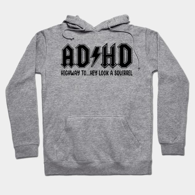 ADHD Highway To Hey Look a Squirrel Hoodie by JanaeLarson